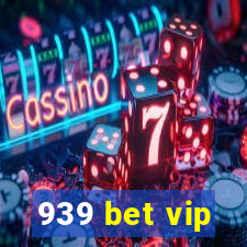 939 bet vip